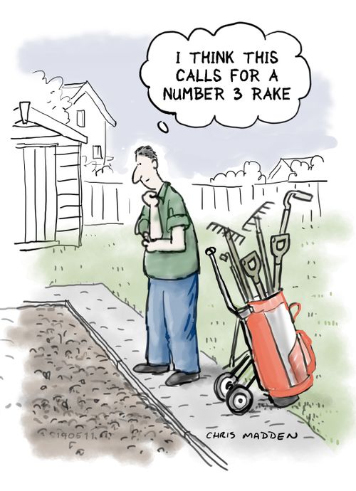 "I think this calls for a number 3 rake."