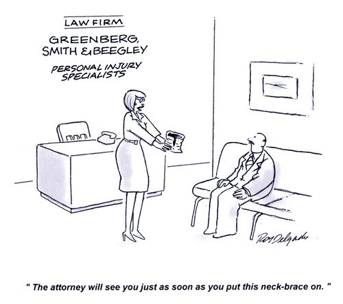 'The attorney will see you just as soon as you put this neck-brace on.'