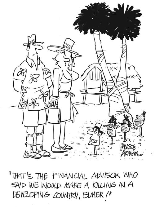 "That's the financial advisor who said we would make a killing in a developing country, Elmer!"