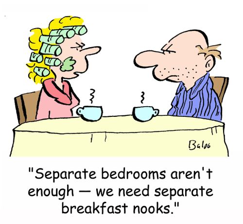 'Separate bedrooms aren't enough -- we need separate breakfast nooks.'