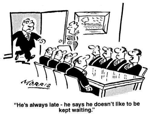 "He's always late - he says he doesn't like to be kept waiting."