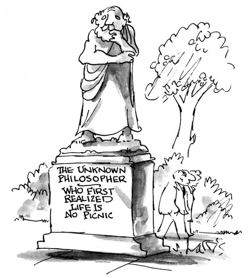 The Unknown Philosopher, who first realised life is no picnic.