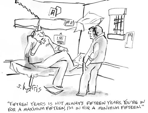 'Fifteen years is not always fifteen years. You're in for a maximum 15, I'm in for a minimum fifteen.'