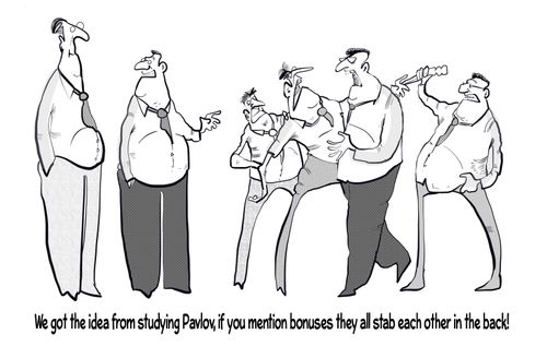 "We got the idea from studying Pavlov, if you mention bonuses they all stab each other in the back!"