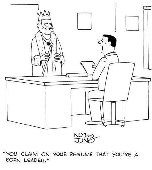 'You claim on your resume that you're a born leader.'