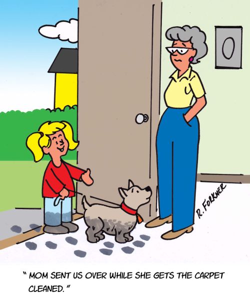 "Mom sent us over while she gets the carpet cleaned."