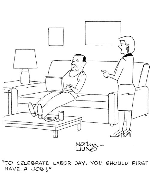 'To celebrate Labor Day, you should first have a job!'