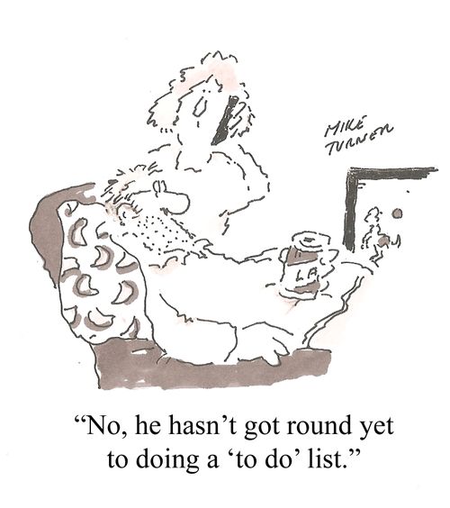 "No, he hasn't got round yet to doing a 'to do' list."