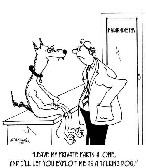 "Leave my private parts alone, and I'll let you exploit me as a talking dog."