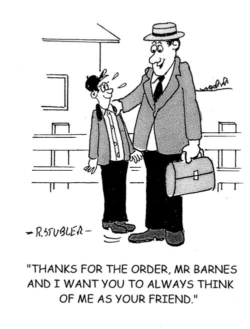 'Thanks for the order, Mr Barnes and I want you to think of me as your friend.'