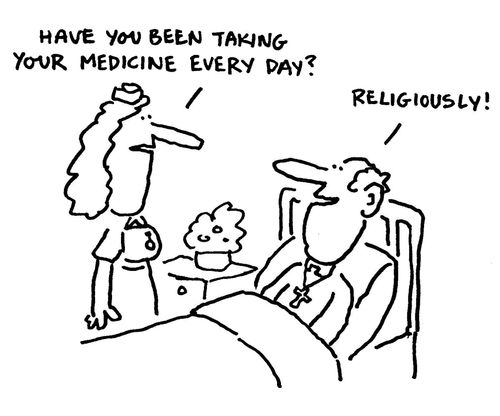 'Have you been taking your medicine every day?'