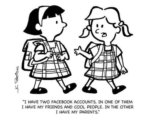 'I have two facebook accounts. In one of them I have my friends and cool people. In the other I have my parents.'
