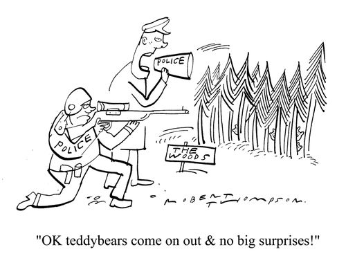 ""Ok, teddy bears come on out and no big surprises!"