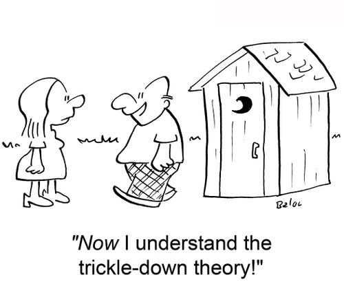 'Now I understand the trickle-down theory!'