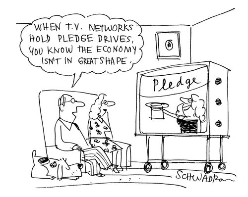 When TV networks hold pledge drives, you know the economy isn't in great shape.