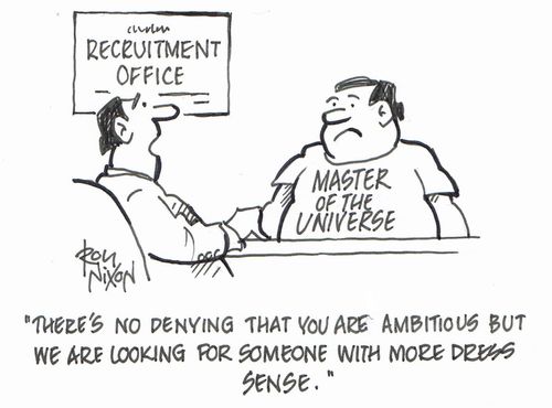 "There's no denying that you are ambitious but we are looking for someone with more dress sense."