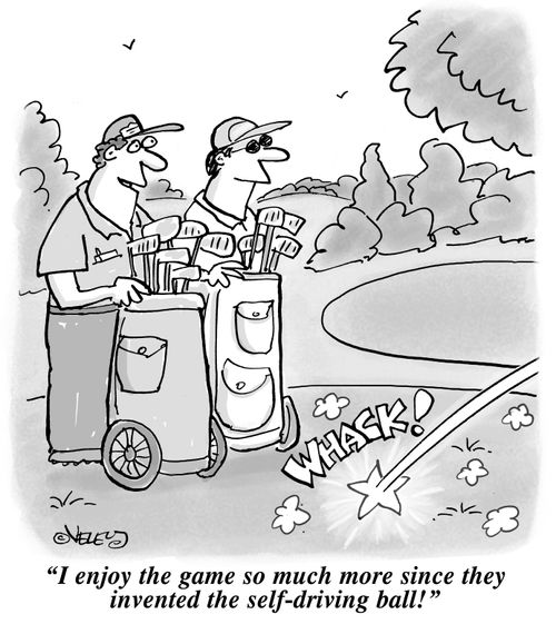 "I enjoy the game so much more since they invented the self-driving ball!"