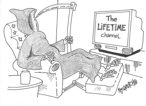 Grim Reaper watching the Lifetime Channel.