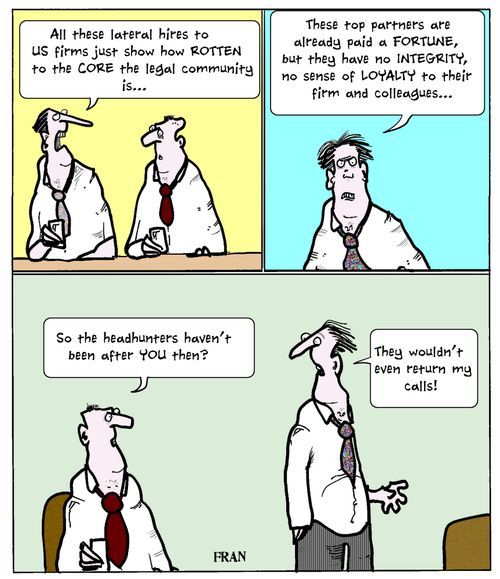 'All these lateral hires to US firms just show how rotten to the core the legal profession is...'