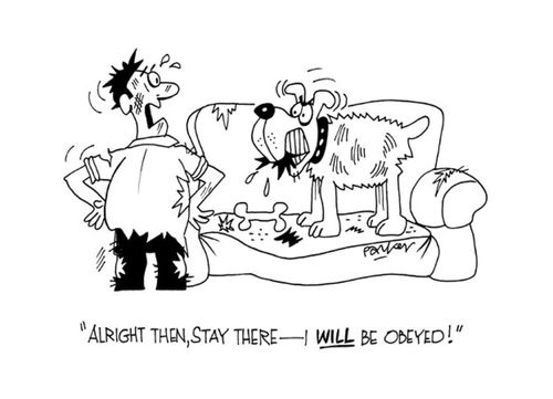 "Alright then,stay there- I WILL be obeyed!"