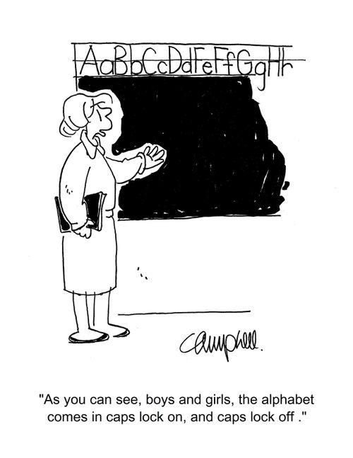 "As you can see, boys and girls, the alphabet comes in caps lock on, and caps lock off."