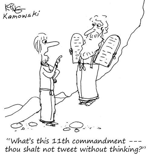 "What's this 11th commandment - thou shalt not tweet without thinking?"