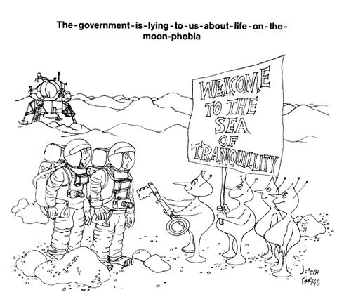 The government is lying to us about life on the moon phobia.