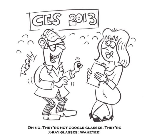 'On no. They're not google glasses. They're X-ray glasses! Waheyee!'