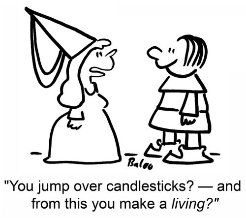 'You jump over candlesticks? -- and from this you make a living?'