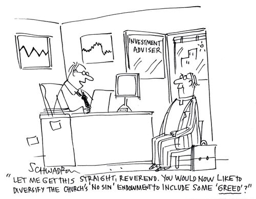 'Let me get this straight, reverend. You would now like to diversify the church's 'no sin' endowment to include some 'greed'?'