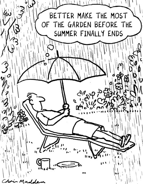 'Better make the most of the garden before the summer finally ends.'