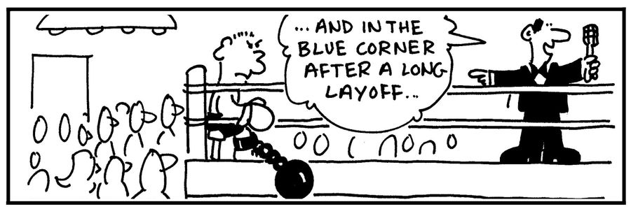 '...And in the blue corner after a long layoff...'