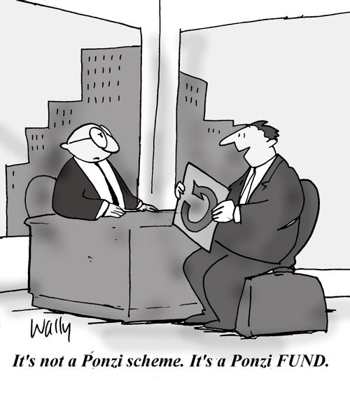 'It's not a Ponzi scheme. It's a Ponzi FUND.'