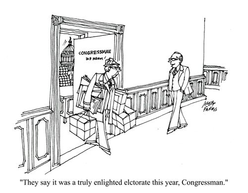 'They say it was a truly enlightened electorate this year, Congressman.'