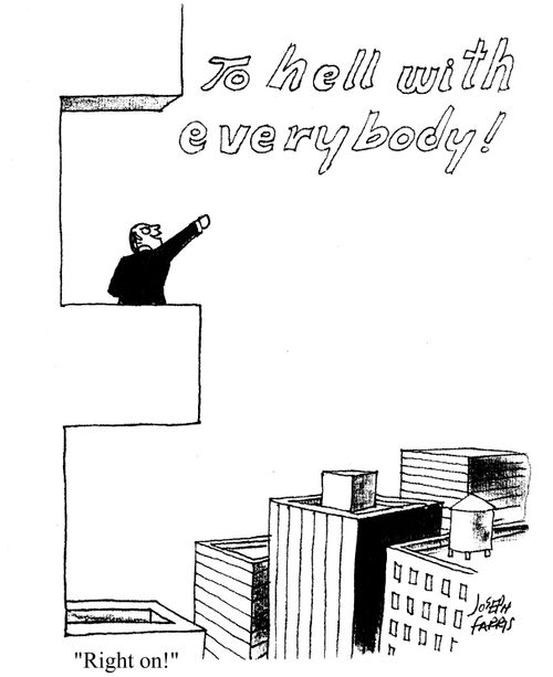 'To hell with everybody!' - 'Right on!'