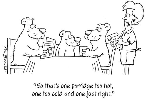 "So that's one porridge too hot, one too cold and one just right."