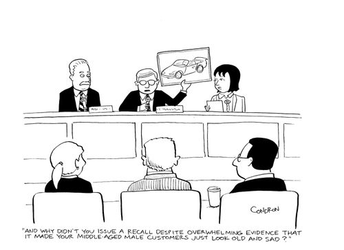 "And why didn't you issue a recall despite overwhelming evidence that it made your middle-aged male customers just look old and sad?"
