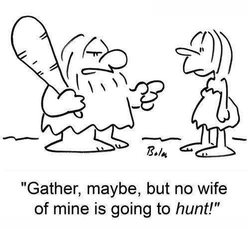 'Gather, maybe, but no wife of mine is going to hunt!'