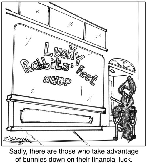 Sadly, there are those who take advantage of bunnies down on their financial luck.