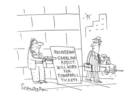 Recovering Gambling Addict: Will work for powerball tickets.