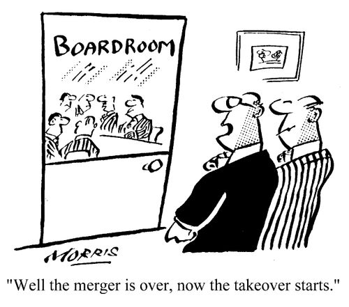 "Well, the merger is over, now the takeover starts."