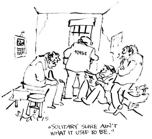 "Solitary sure ain't what it used to be."