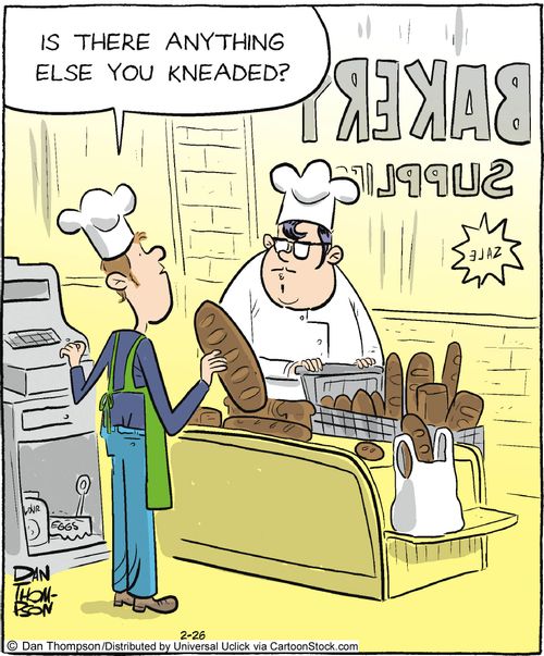 'Is there anything else you kneaded?'