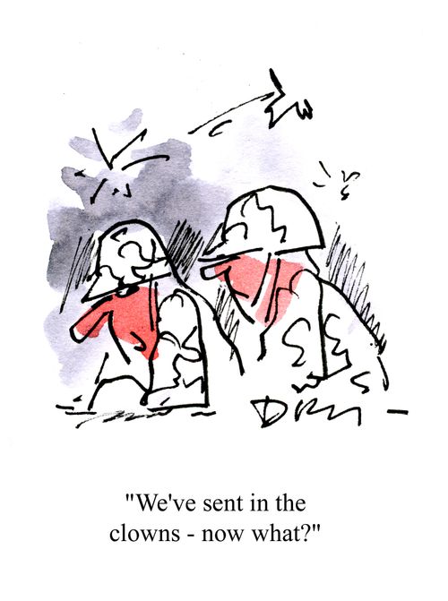 'We've sent in the clowns - now what?'