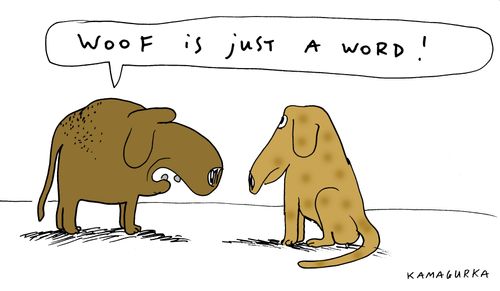 'Woof is just a word!'