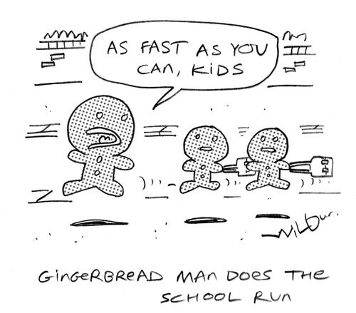 'As fast as you can, kids.'