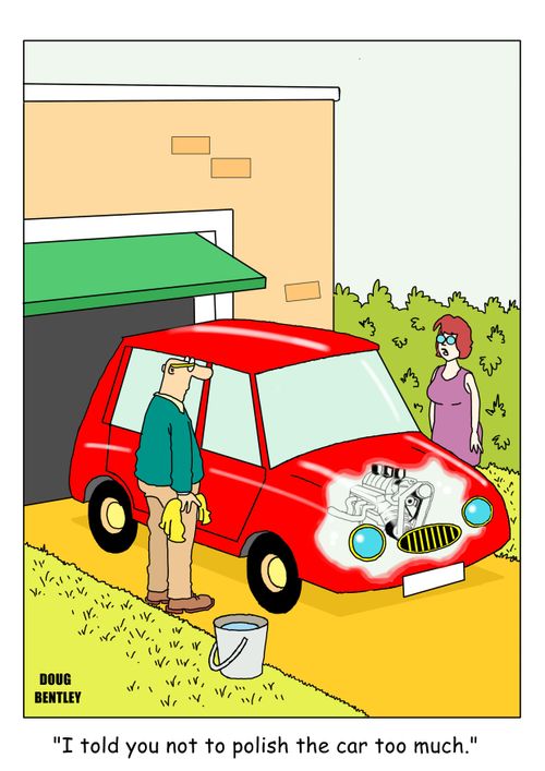 "I told you not to polish the car too much."