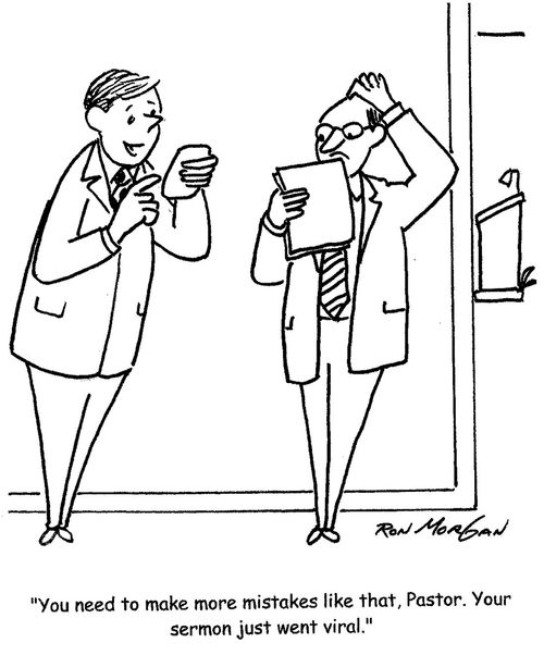 "You need to make more mistakes like that, Pastor. Your sermon just went viral."