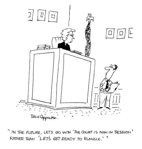 'In the future, let's go with 'the court is now in session' rather than 'let's get ready to rumble'.'