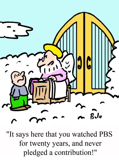 'It says her that you watched PBS for twenty years, and never pledged a contribution.'